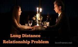 Long Distance Relationship Problem Quotes