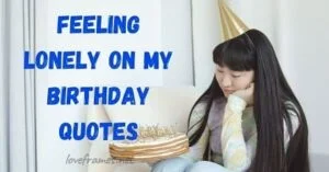 Feeling Lonely on My Birthday Quotes