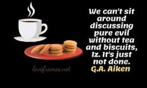 Tea and Biscuits Quotes | Tea and Biscuit Quotes