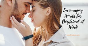 Encouraging Words for Boyfriend | Encouraging Words for Boyfriend at Work