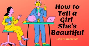 How to Tell a Girl She's Beautiful in a Paragraph