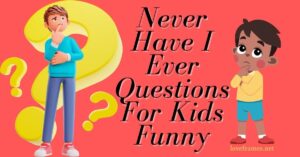 Never Have I Ever Questions For Kids