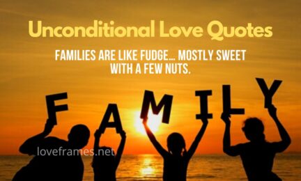 151+ Ultimate Unconditional Love Quotes for Family