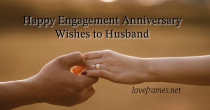 100 Happy Engagement Anniversary Wishes to Husband
